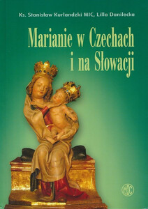 Marianie w Czechach i na Słowacji - ks. Stanisław Kurlandzki, Lila Danilecka