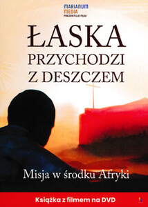 Łaska przychodzi z deszczem. Misja w środku Afryki- książka z filmem na DVD